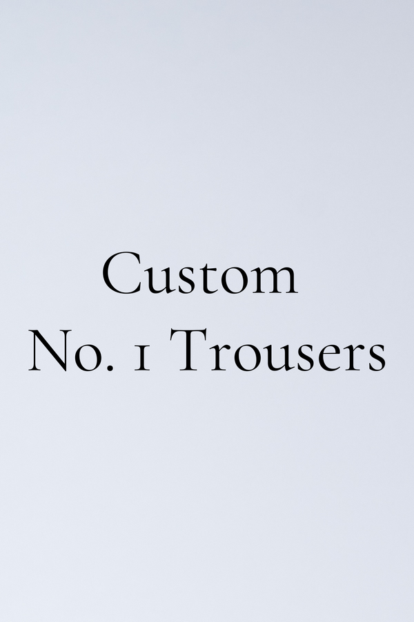 Custom No. 1 Trousers